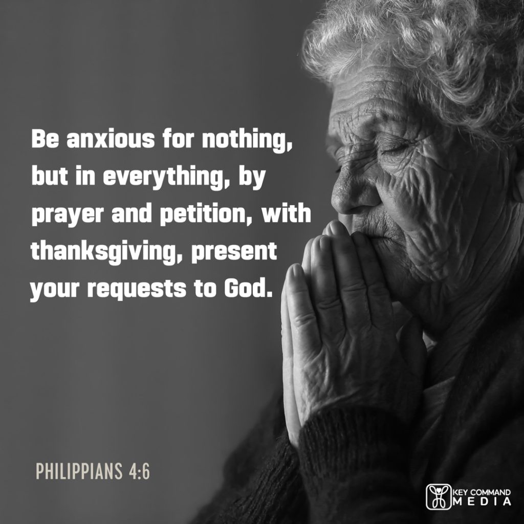 An elderly woman prays with eyes closed and hands folded in front of her face with Philippians 4:6, "Be anxious for nothing, but in everything, by prayer and petition, with thanksgiving, present your requests to God."