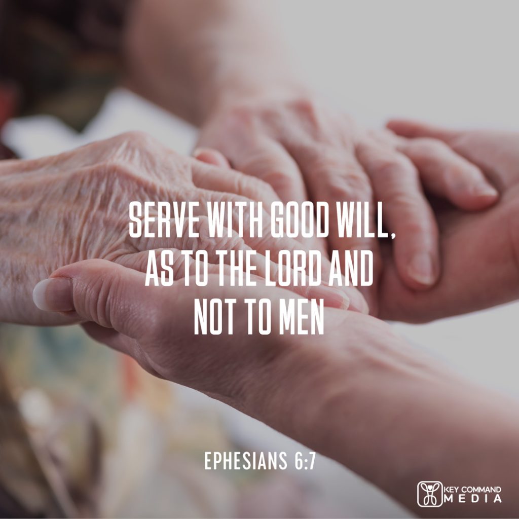 A pair of older hands rest in the upturned palms of younger hands with Ephesians 6:7, "Serve with good will, as to the Lord and not to men."