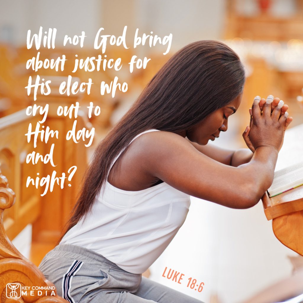 A young woman kneels in a church with head bowed and hands folded in prayer with Luke 18:6, "Will not God bring about justice for His elect who cry out to Him day and night?"