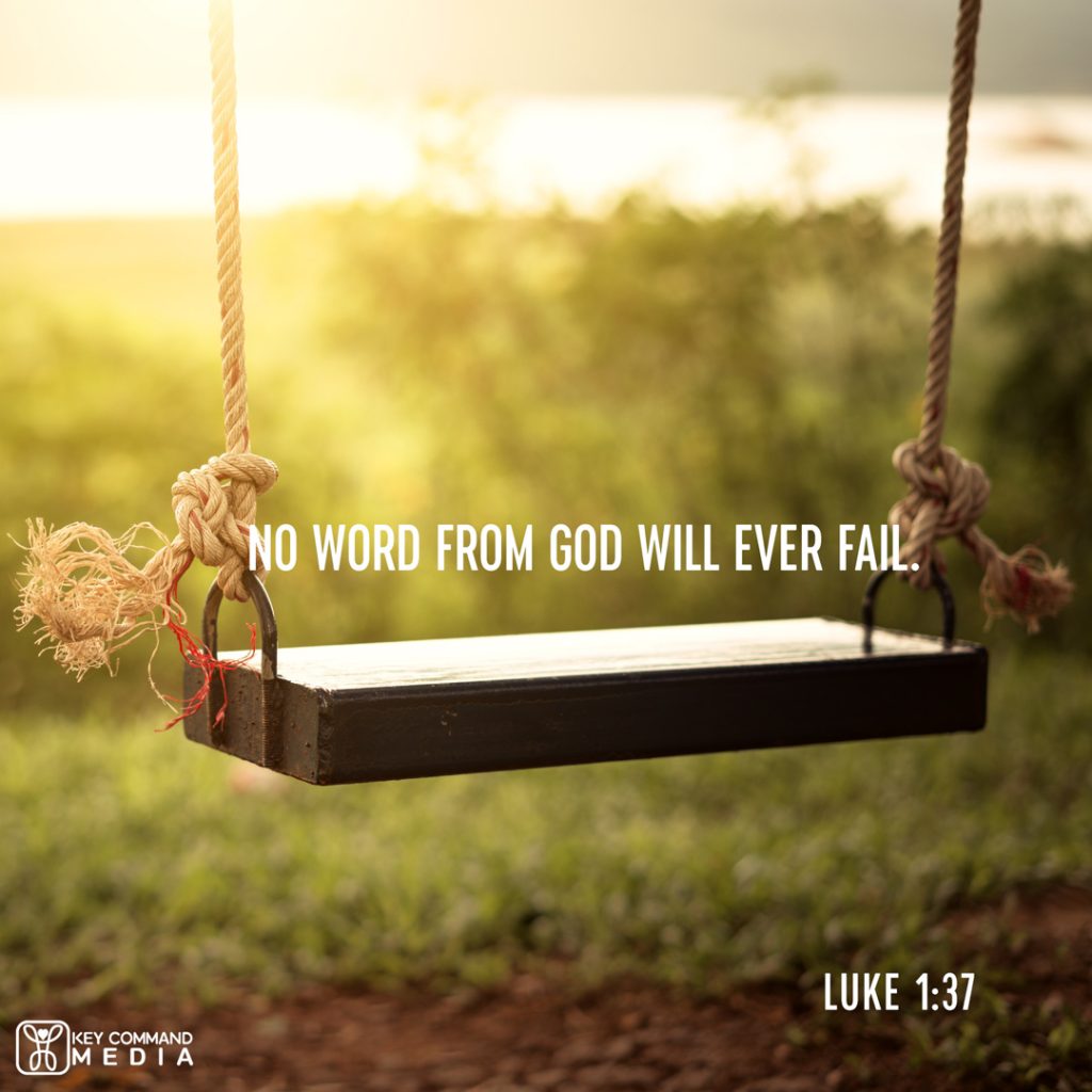 A close view of an empty tree swing with Luke 1:37 "No word from God will ever fail." This relates to Streams in the Desert November 27 excerpt, "Let faith swing out to Him. He is God of the impossible."
