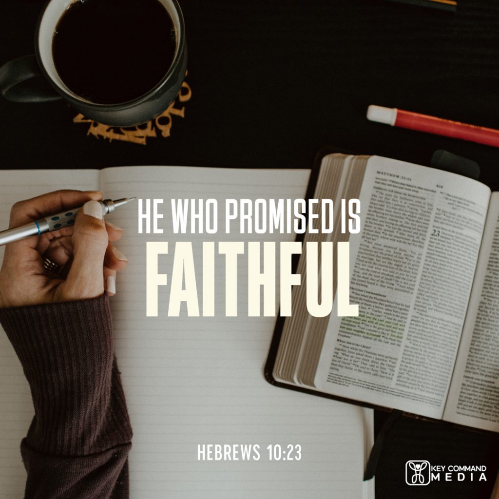 A woman is taking notes at her desk with an open Bible and coffee with Hebrews 10:23, "He who promised is faithful."